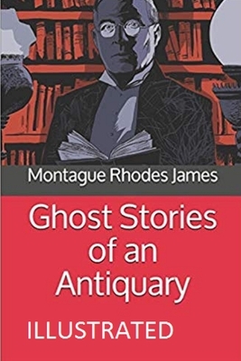 Ghost Stories of an Antiquary Illustrated by M.R. James