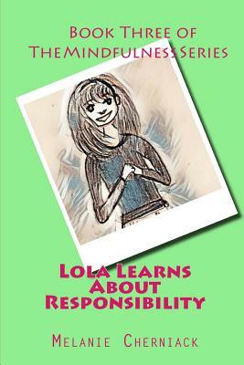 Lola Learns about Responsibility by Elsa Kurt, Melanie Cherniack
