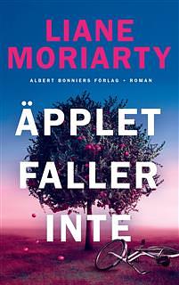 Äpplet faller inte by Liane Moriarty