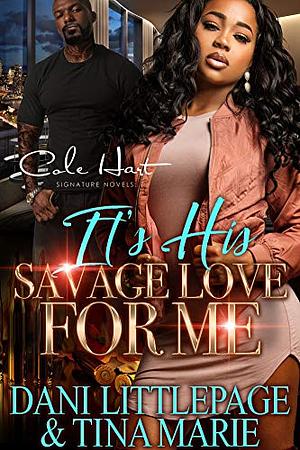 It's His Savage Love For Me: An Urban Romance: Standalone by Dani Littlepage, Tina Marie