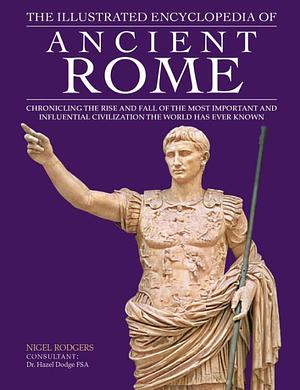 The Illustrated Encyclopedia of the Roman Empire by Nigel Rodgers