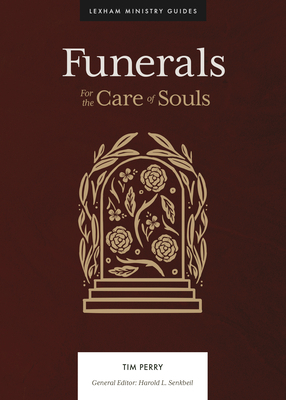 Funerals: For the Care of Souls by Tim Perry