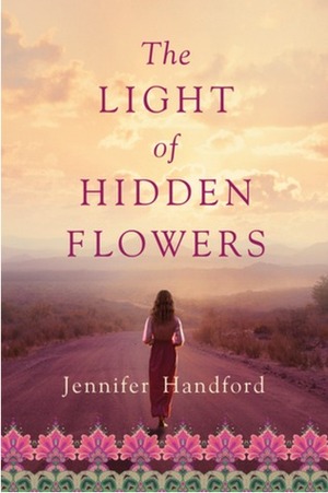 The Light of Hidden Flowers by Jennifer Handford