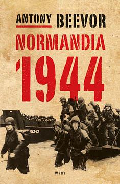 Normandia 1944: maihinnoususta Pariisin vapauttamiseen by Antony Beevor