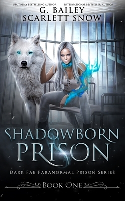 Shadowborn Prison by G. Bailey, Scarlett Snow