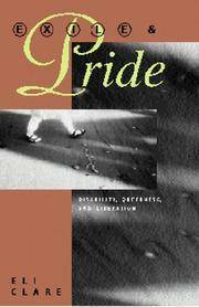 Exile and Pride: Disability, Queerness, and Liberation by Eli Clare