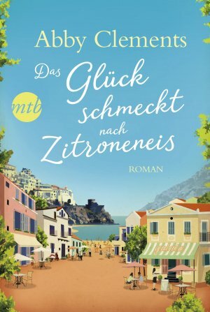 Das Glück schmeckt nach Zitroneneis by Abby Clements