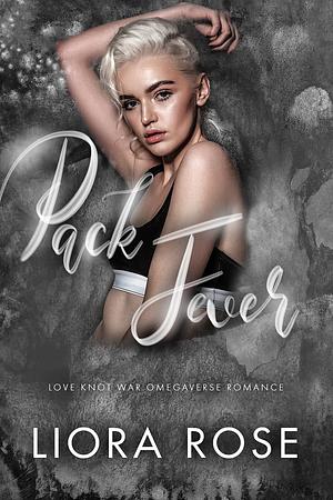 Pack Fever: Omegaverse Romance by Liora Rose, Liora Rose