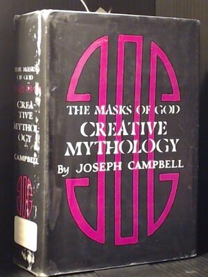 Creative Mythology: The Masks of God 4 by Joseph Campbell