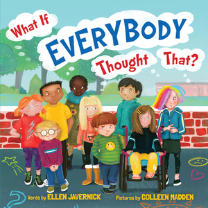 What If Everybody Thought That? by Ellen Javernick