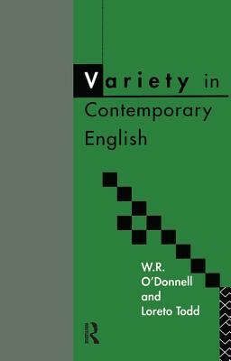 Variety in Contemporary English by W. R. O'Donnell, Loreto Todd