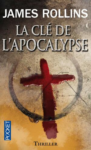 SIGMA Force : La clé de l'apocalypse by James Rollins