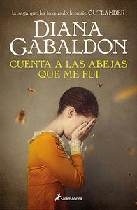 Cuenta a las abejas que me fui by Diana Gabaldon