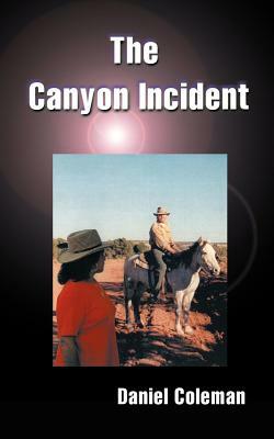 The Canyon Incident by Daniel Coleman