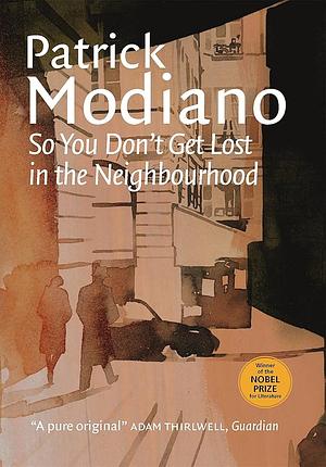 So You Don't Get Lost in the Neighbourhood by Patrick Modiano