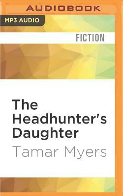 The Headhunter's Daughter: A Mystery by Tamar Myers