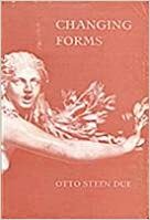 Changing Forms: Studies in the Metamorphoses of Ovid by Otto Steen Due