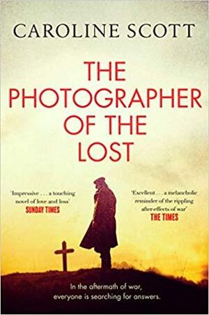 The Photographer of the Lost by Caroline Scott