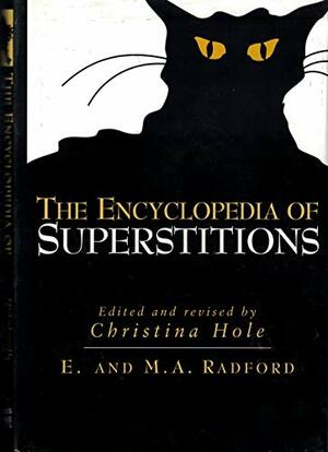 The Encyclopedia of Superstitions by Edwin Radford