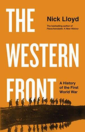 The Western Front: A History of the First World War by Nick Lloyd