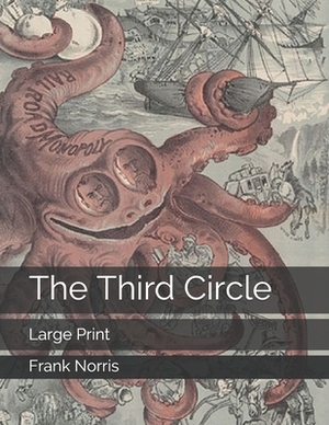 The Third Circle: Large Print by Frank Norris