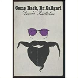 Come Back, Dr. Caligari by Donald Barthelme