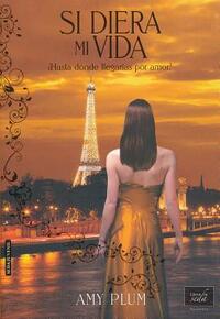 Si Diera Mi Vida by Amy Plum