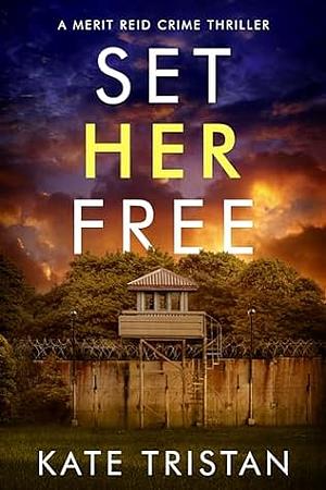 Set Her Free  by Kate Tristan