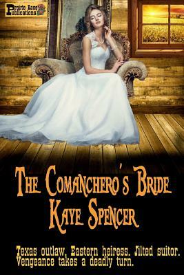 The Comanchero's Bride by Kaye Spencer
