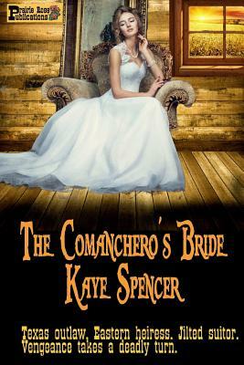 The Comanchero's Bride by Kaye Spencer
