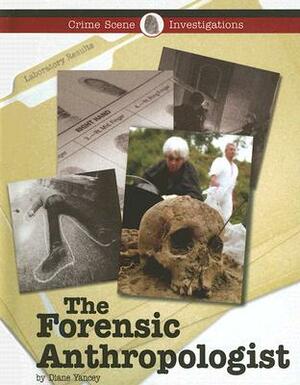 The Forensic Anthropologist by Diane Yancey