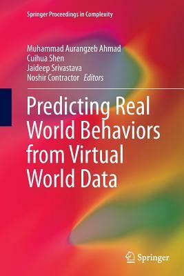 Predicting Real World Behaviors from Virtual World Data by 