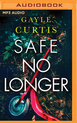 Safe No Longer by Gayle Curtis