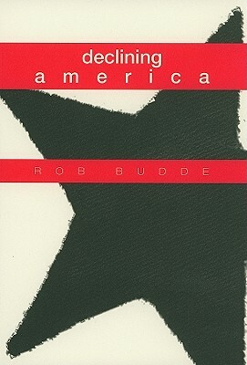 Declining America by Rob Budde