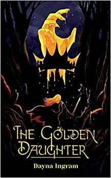 The Golden Daughter by Dayna Ingram