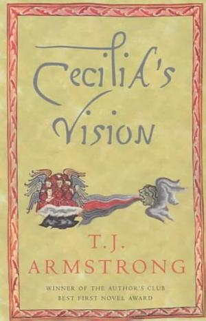 Cecilia's Vision by T.J. Armstrong