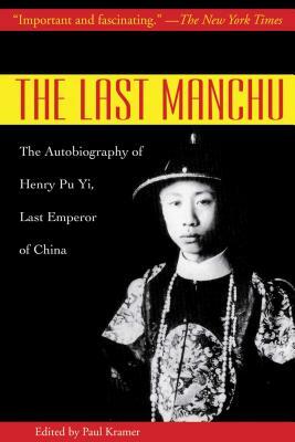 The Last Manchu: The Autobiography of Henry Pu Yi, Last Emperor of China by Henry Pu Yi