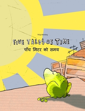 Five Yards of Time/&#2346;&#2366;&#2305;&#2330; &#2350;&#2367;&#2335;&#2352; &#2325;&#2379; &#2360;&#2350;&#2351;: Bilingual English-Nepali Picture Bo by 