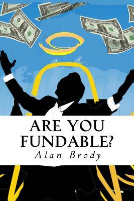 Are You Fundable?: The Secret Code to Getting Investor Capital by Alan Brody