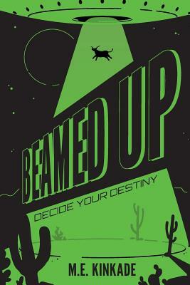 Beamed Up: Decide Your Destiny by M. E. Kinkade