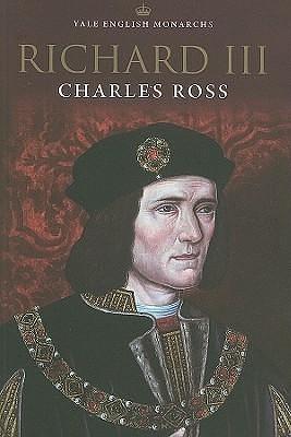 Yale English Monarchs - Richard III by Charles Derek Ross, Charles Derek Ross