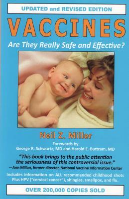 Vaccines: Are They Really Safe and Effective? by Neil Z. Miller