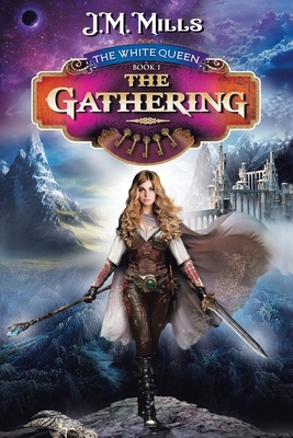 The Gathering: The White Queen by J. M. Mills