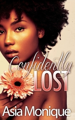 Confidently Lost by Asia Monique