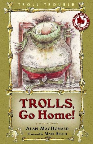 Trolls, Go Home! by Mark Beech, Alan MacDonald