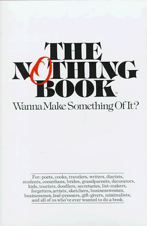 The Nothing Book: Wanna Make Something of It? by Bruce Harris