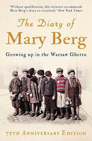 The Diary of Mary Berg: Growing up in the Warsaw Ghetto by Mary Berg