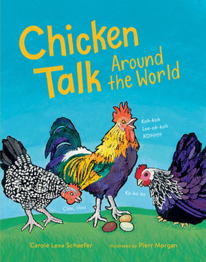 Chicken Talk Around the World by Carole Lexa Schaefer