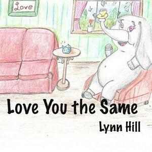 Love You the Same by Lynn Hill