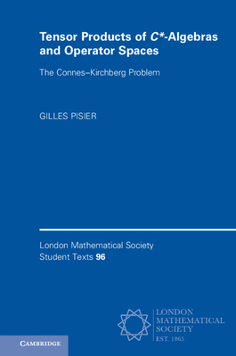 Tensor Products of C*-Algebras and Operator Spaces: The Connes-Kirchberg Problem by Gilles Pisier